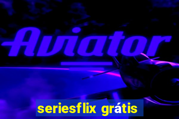 seriesflix grátis