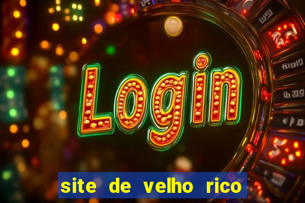 site de velho rico para ganhar pix