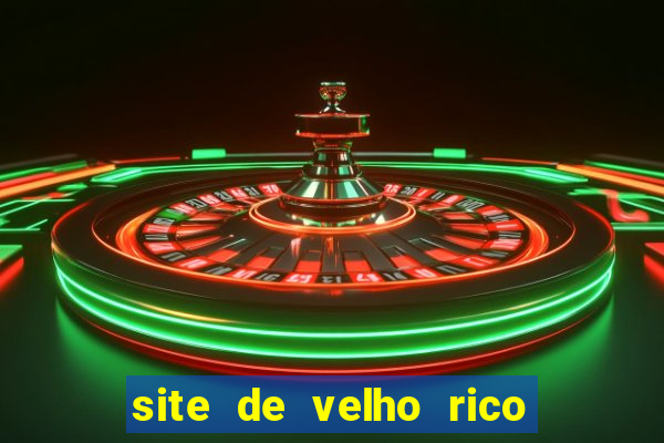 site de velho rico para ganhar pix