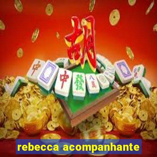 rebecca acompanhante