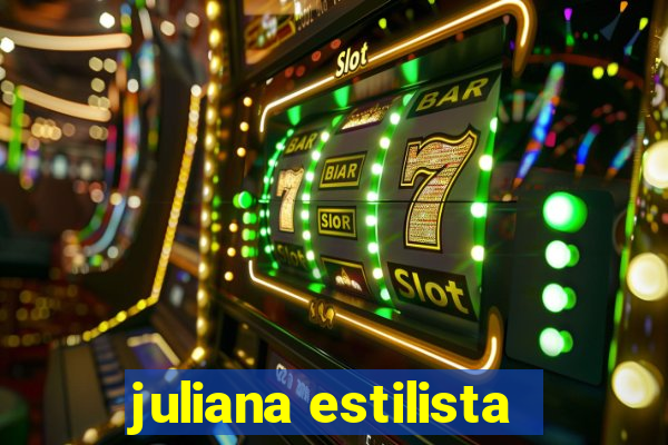 juliana estilista