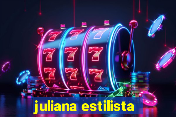 juliana estilista