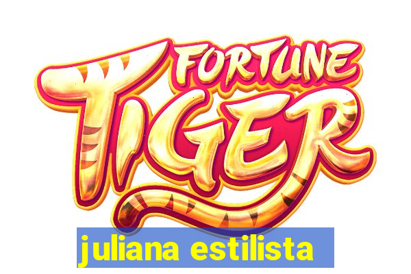 juliana estilista