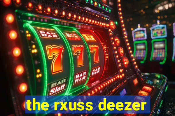 the rxuss deezer