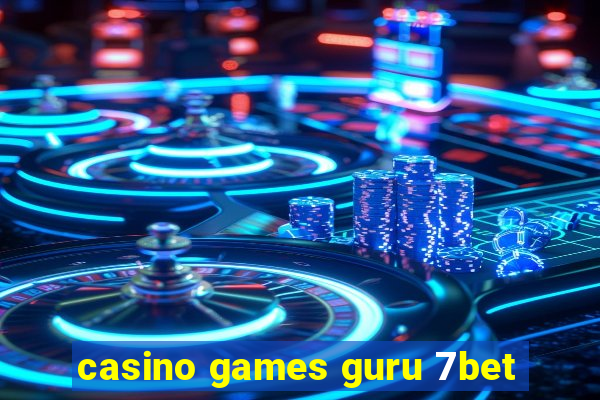 casino games guru 7bet