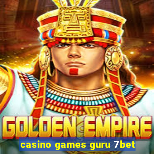 casino games guru 7bet