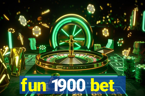 fun 1900 bet