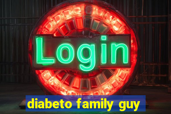 diabeto family guy