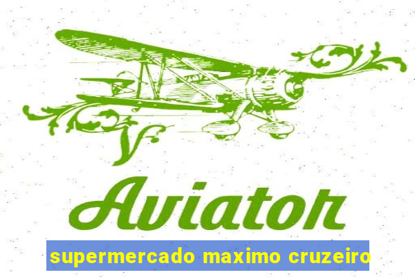 supermercado maximo cruzeiro