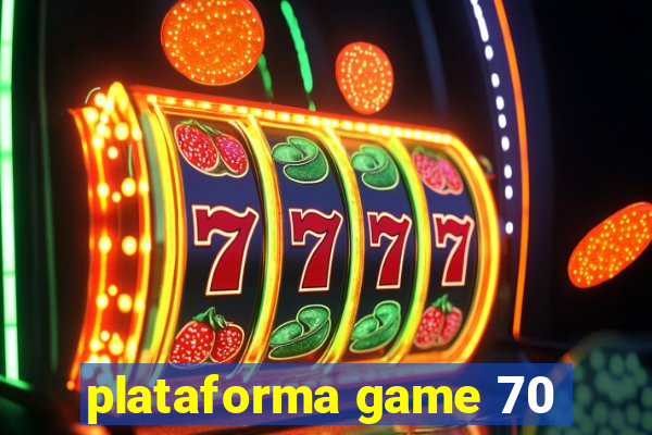 plataforma game 70