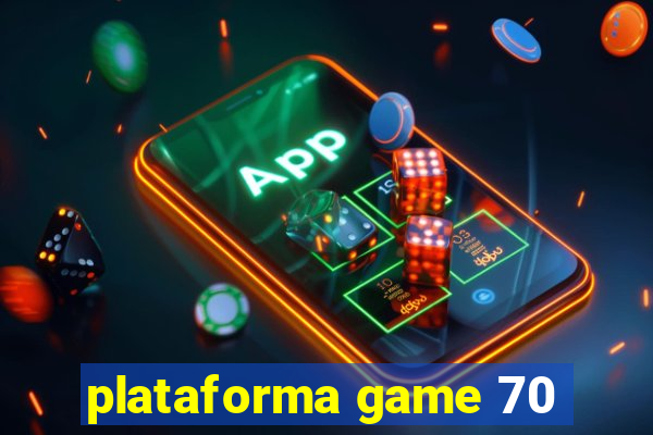 plataforma game 70