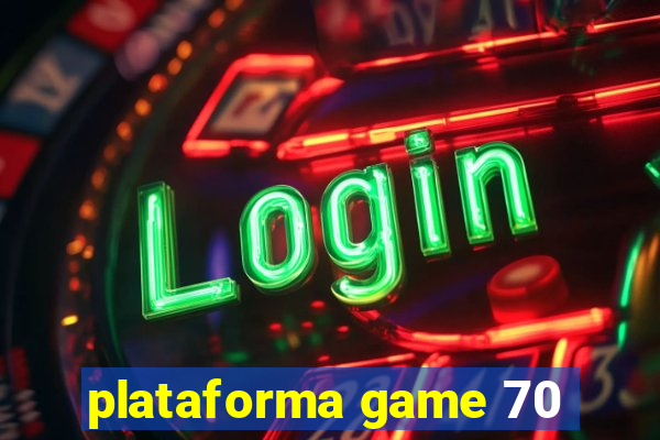 plataforma game 70