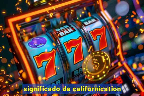 significado de californication