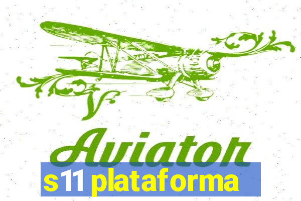 s11 plataforma