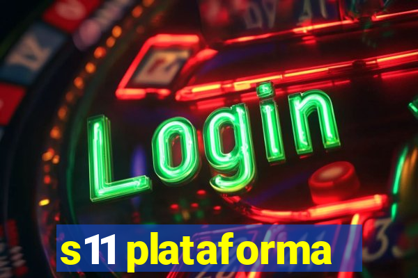 s11 plataforma