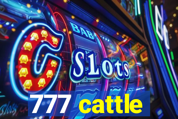 777 cattle