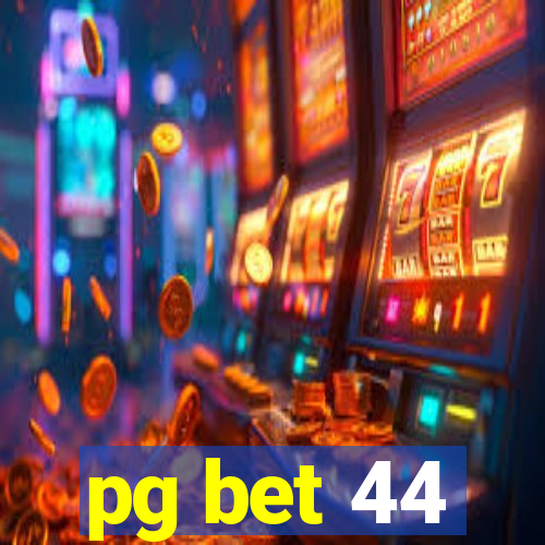 pg bet 44