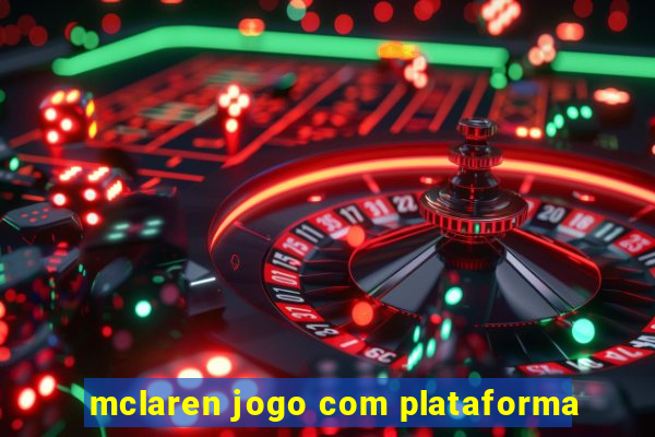 mclaren jogo com plataforma