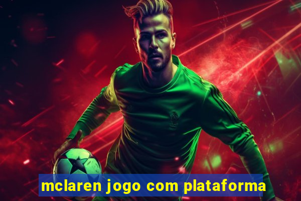 mclaren jogo com plataforma