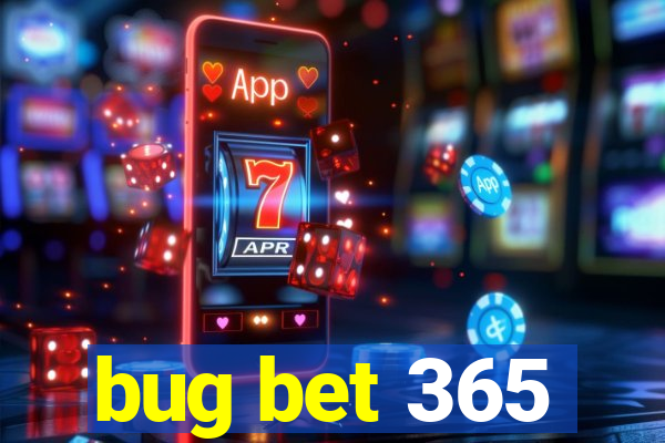 bug bet 365