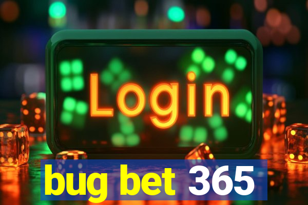 bug bet 365