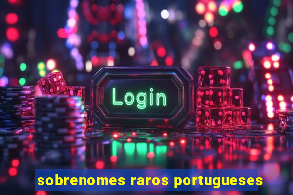 sobrenomes raros portugueses