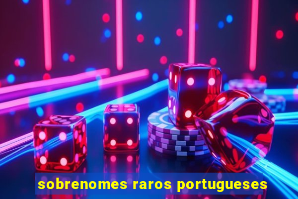 sobrenomes raros portugueses