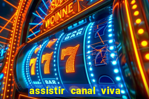 assistir canal viva online gratis