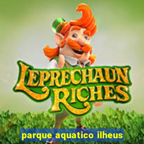 parque aquatico ilheus