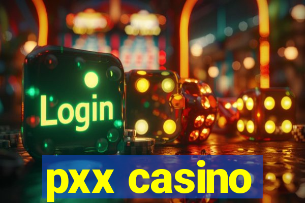 pxx casino