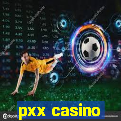 pxx casino