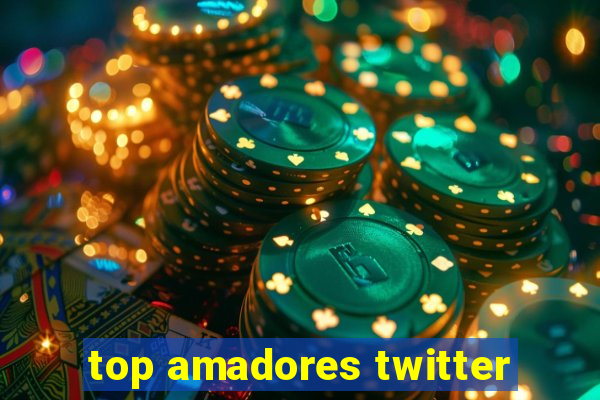 top amadores twitter