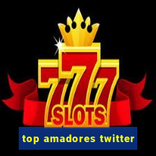 top amadores twitter