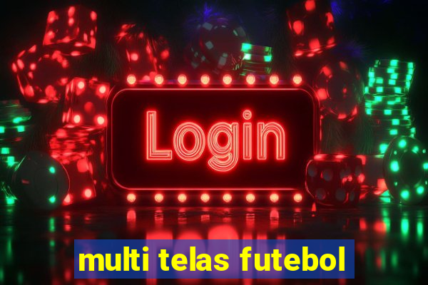 multi telas futebol