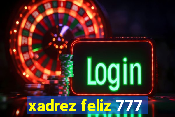 xadrez feliz 777