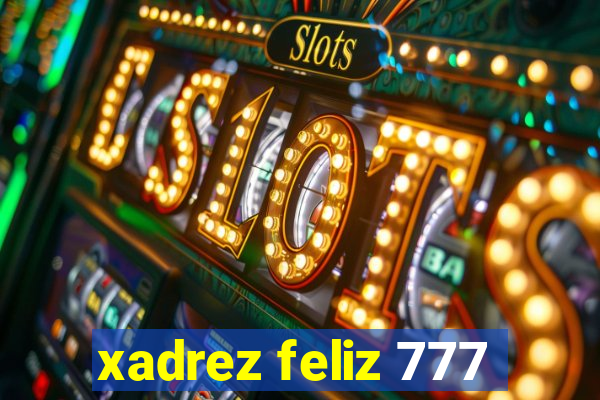 xadrez feliz 777