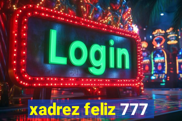 xadrez feliz 777