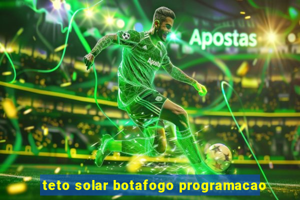 teto solar botafogo programacao