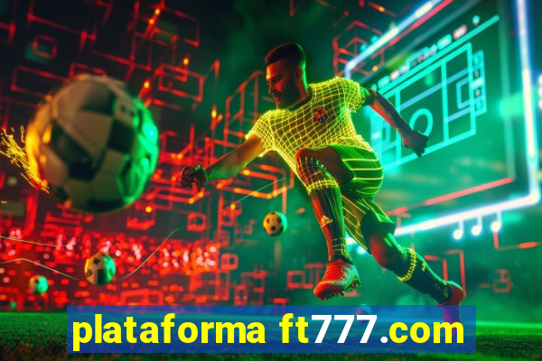 plataforma ft777.com