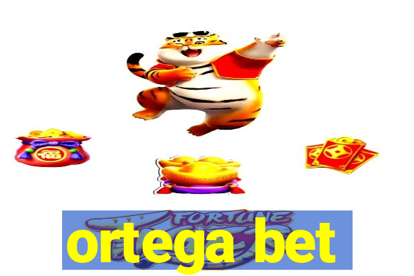 ortega bet