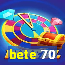 bete 70