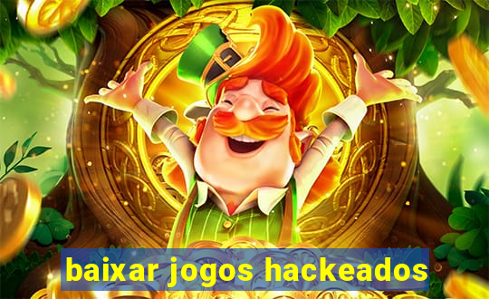 baixar jogos hackeados