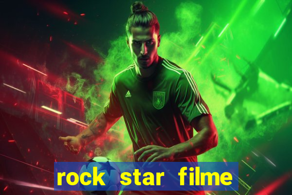 rock star filme completo dublado