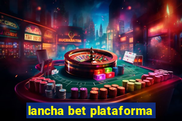 lancha bet plataforma