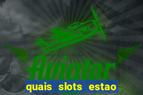 quais slots estao pagando agora