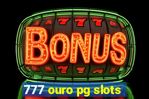 777 ouro pg slots