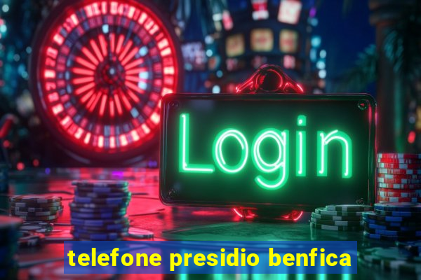 telefone presidio benfica