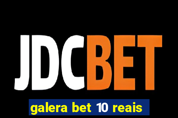 galera bet 10 reais