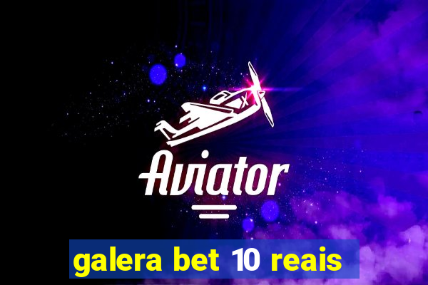 galera bet 10 reais