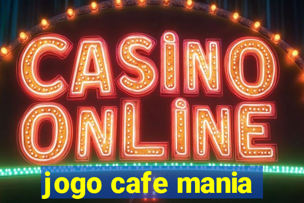 jogo cafe mania